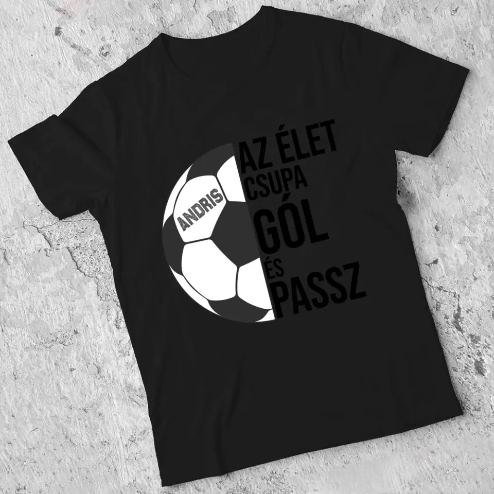 Az élet csupa gól póló férfiaknak