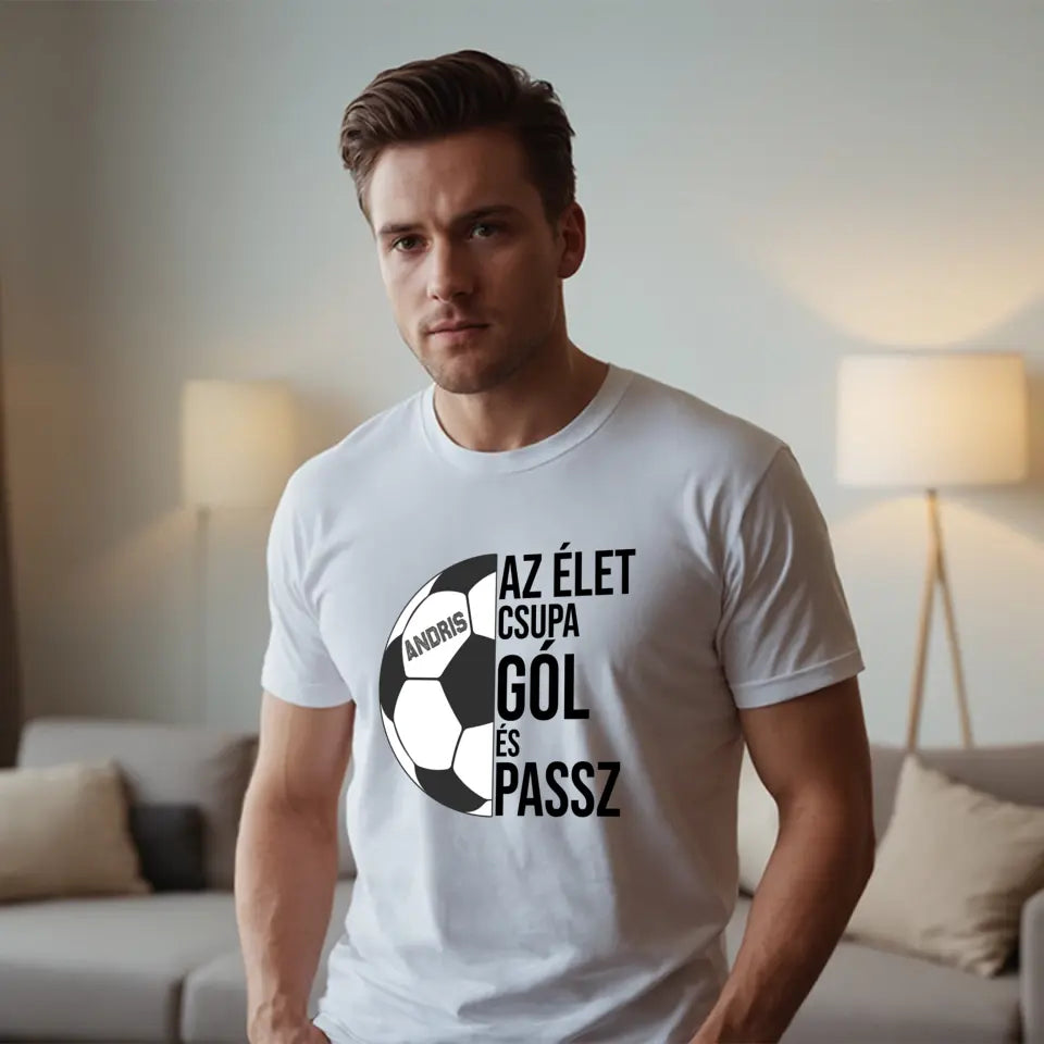 Az élet csupa gól póló férfiaknak