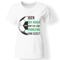 Úgy rúgok, mint egy lány női póló