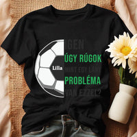 Úgy rúgok, mint egy lány női póló