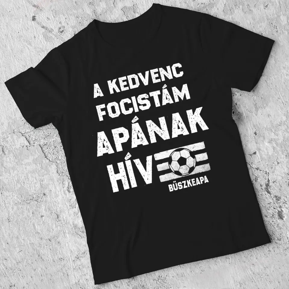 A kedvenc focistám Apának hív póló férfiaknak