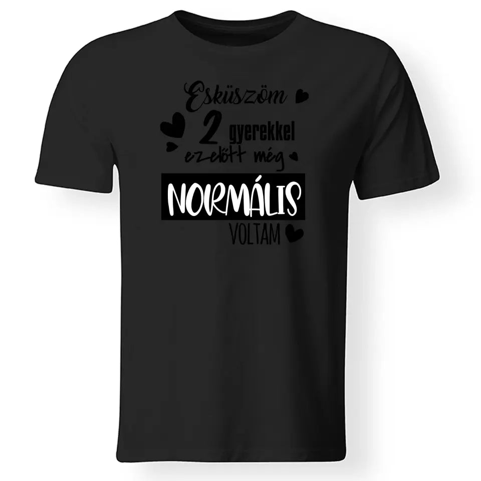 A gyerekek előtt még normális voltam férfi póló