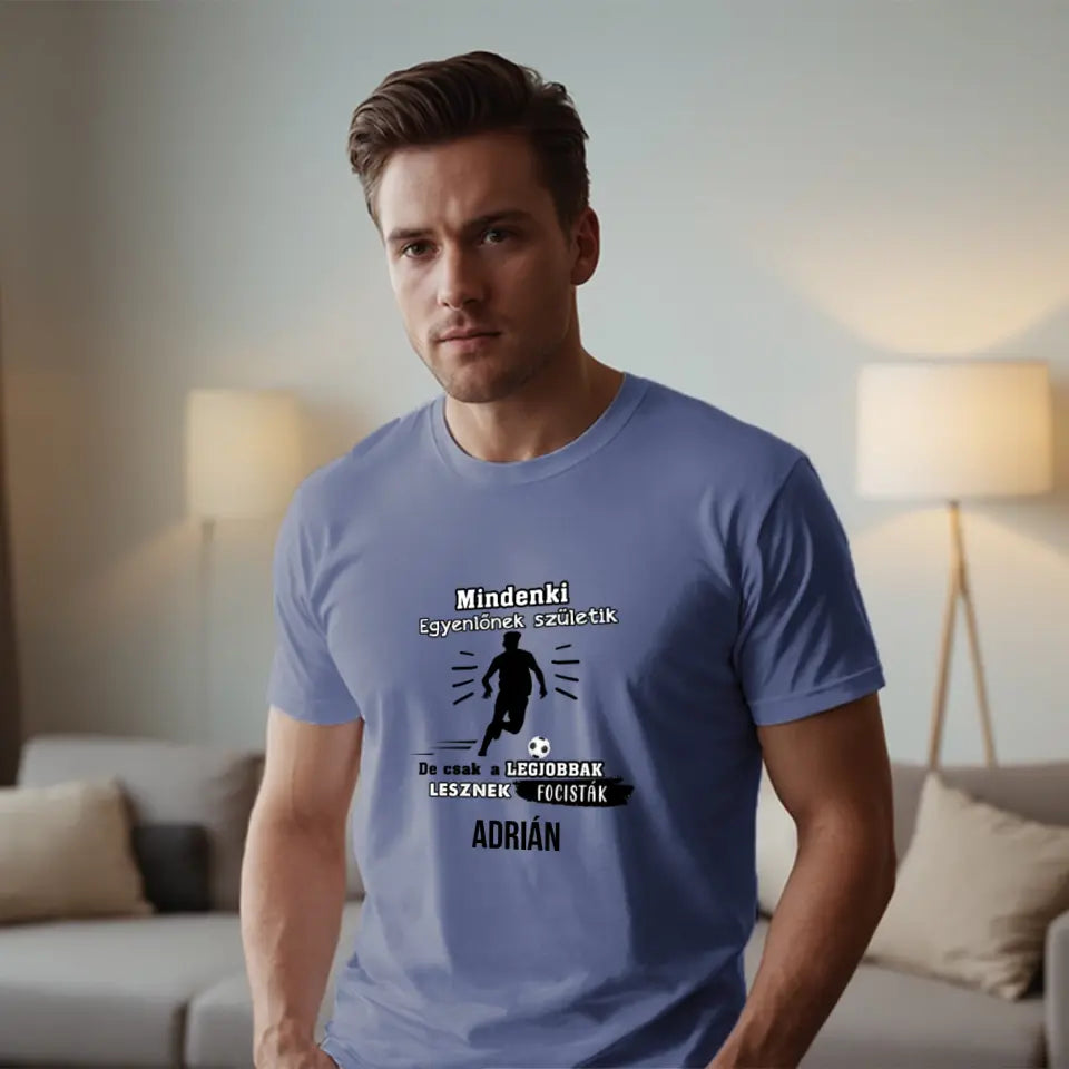 Csak a legjobbak lesznek focisták feliratos póló egyedi névvel