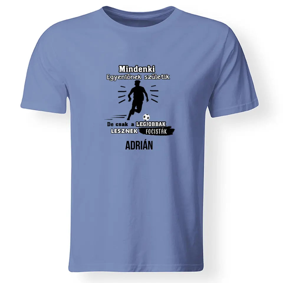 Csak a legjobbak lesznek focisták feliratos póló egyedi névvel
