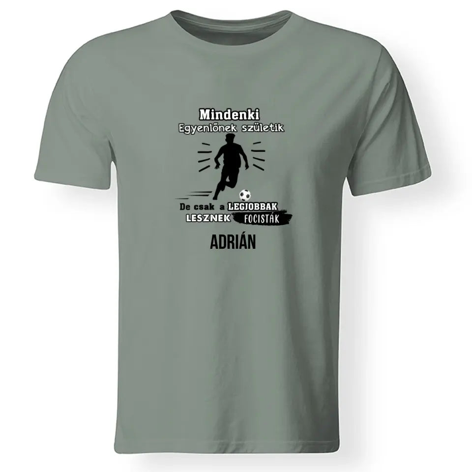 Csak a legjobbak lesznek focisták feliratos póló egyedi névvel