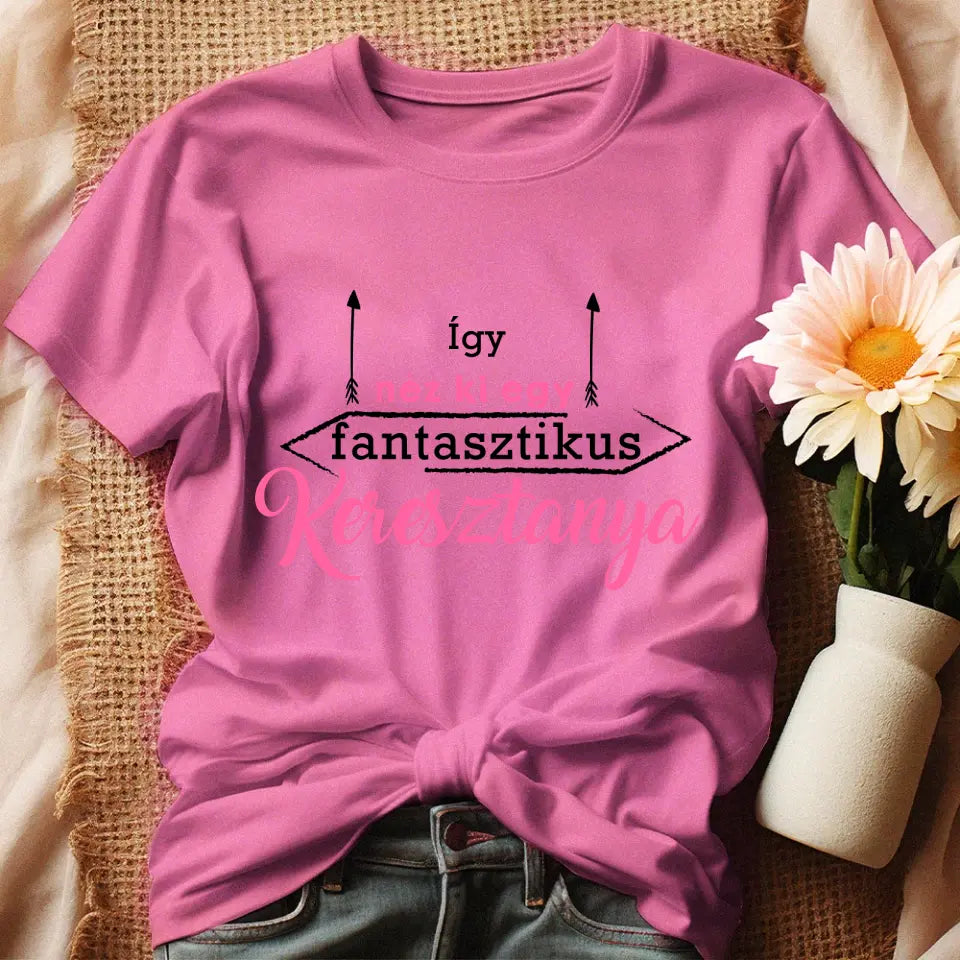 Ajándék keresztanyáknak - Így néz ki egy fantasztikus keresztanya póló