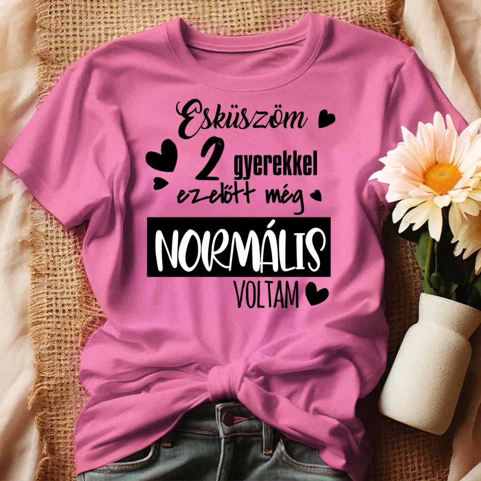 A gyerekek előtt még normális voltam női póló