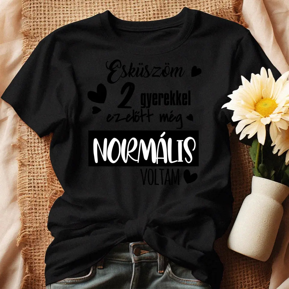 A gyerekek előtt még normális voltam női póló
