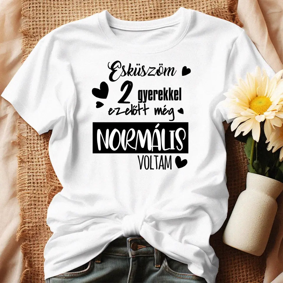 A gyerekek előtt még normális voltam női póló