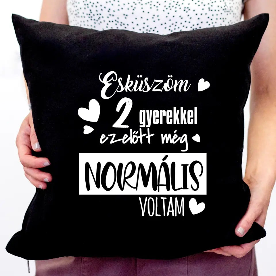 A gyerekek előtt még normális voltam fekete párna