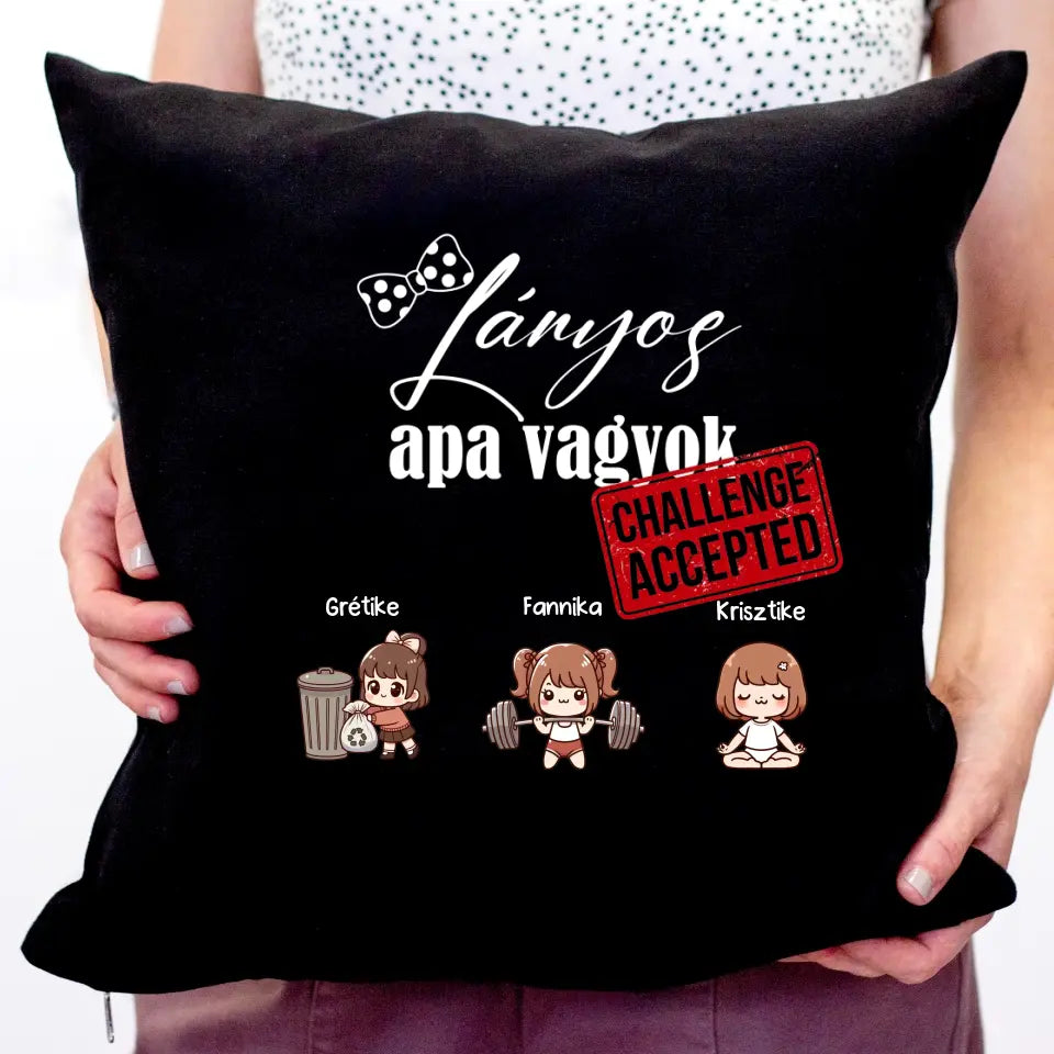Lányos apa vagyok fekete párna 3 választható cuki kislánnyal