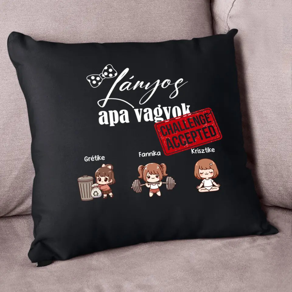 Lányos apa vagyok fekete párna 3 választható cuki kislánnyal