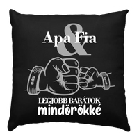 Apa és fia örök barátok fekete párna