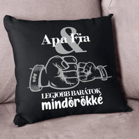 Apa és fia örök barátok fekete párna