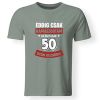 Szülinapi ajándék 50 éveseknek - Eddig csak kamaszodtam vicces férfi póló