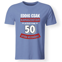 Szülinapi ajándék 50 éveseknek - Eddig csak kamaszodtam vicces férfi póló