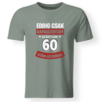Szülinapi ajándék 60 éveseknek - Eddig csak kamaszodtam vicces férfi póló