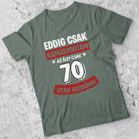 Szülinapi ajándék 70 éveseknek - Eddig csak kamaszodtam vicces férfi póló