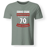 Szülinapi ajándék 70 éveseknek - Eddig csak kamaszodtam vicces férfi póló