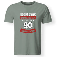Szülinapi ajándék 90 éveseknek - Eddig csak kamaszodtam vicces férfi póló