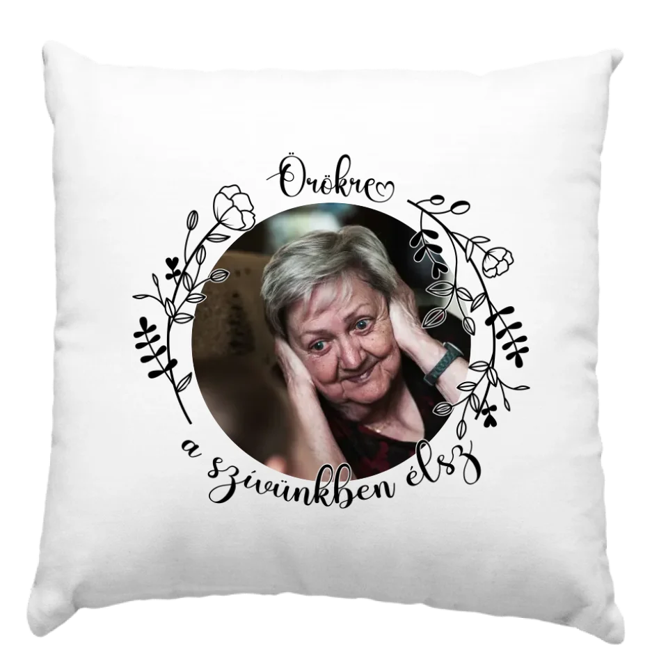 Örökre a szívünkben élsz párna egyedi képpel