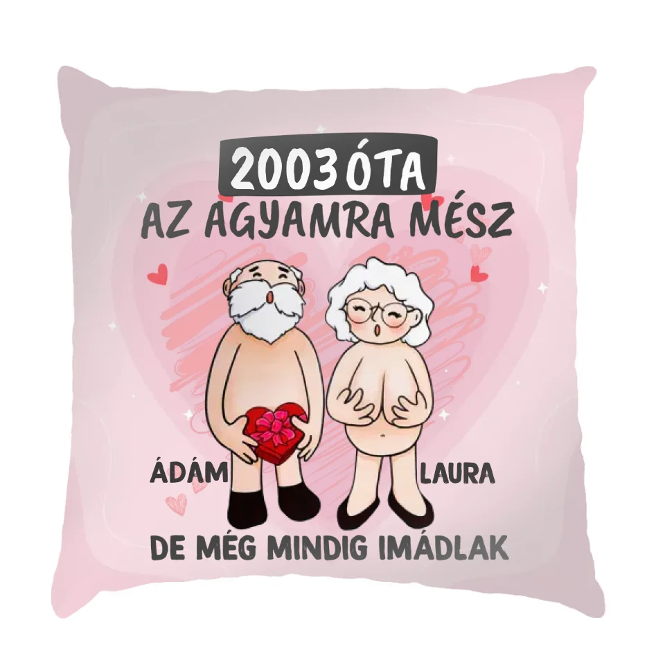 Még mindig imádlak vicces telinyomatos valentin napi párna