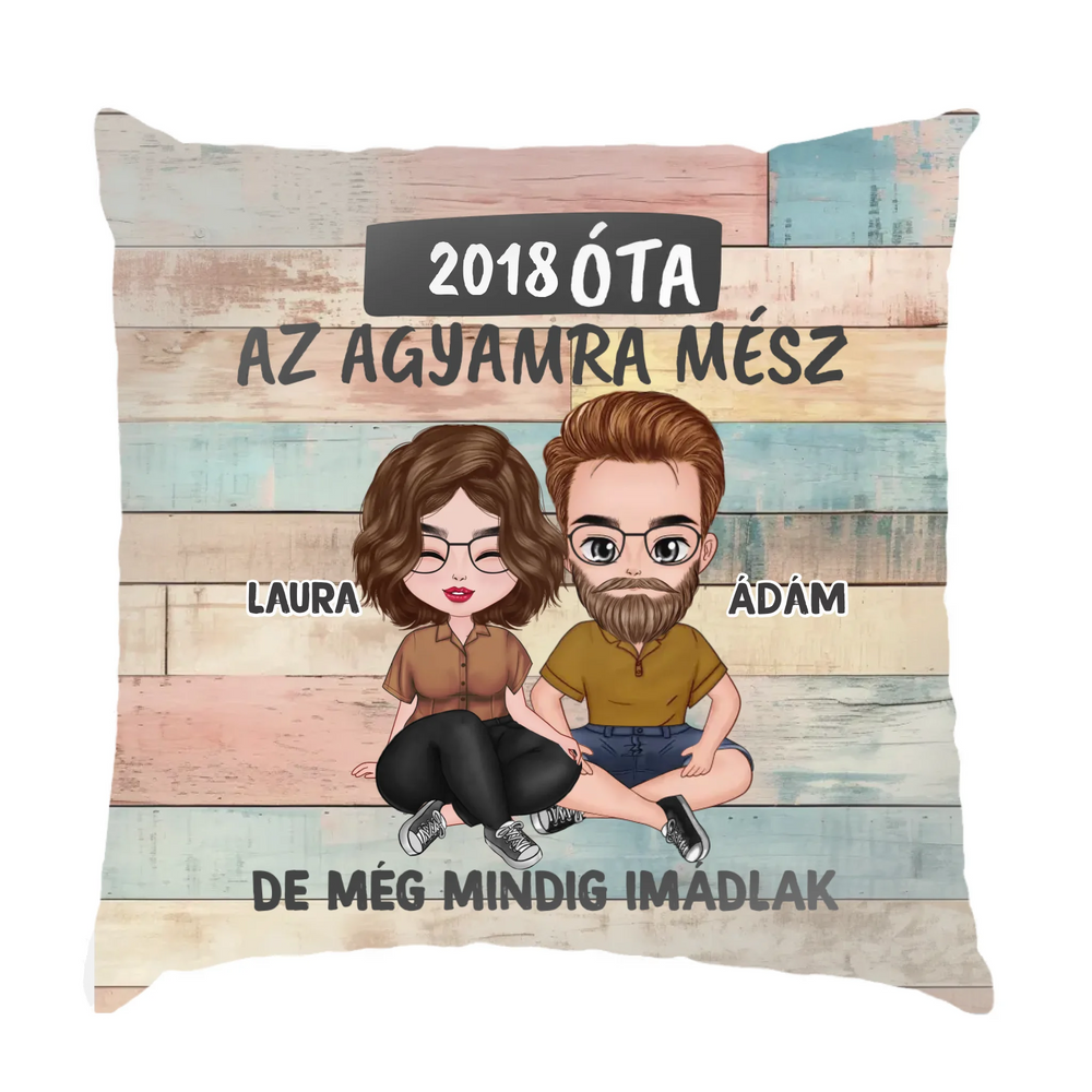 Az agyamra mész, de imádlak telinyomatos párna