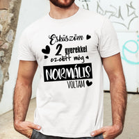 A gyerekek előtt még normális voltam férfi póló