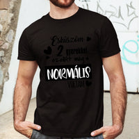 A gyerekek előtt még normális voltam férfi póló