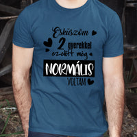 A gyerekek előtt még normális voltam férfi póló