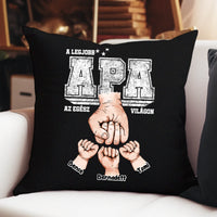 Ajándék Apáknak - Személyre szabható A legjobb Apa fekete párna
