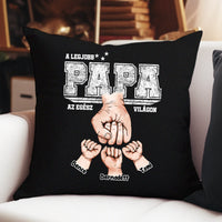 Ajándék Papáknak - Személyre szabható A legjobb Papa fekete párna