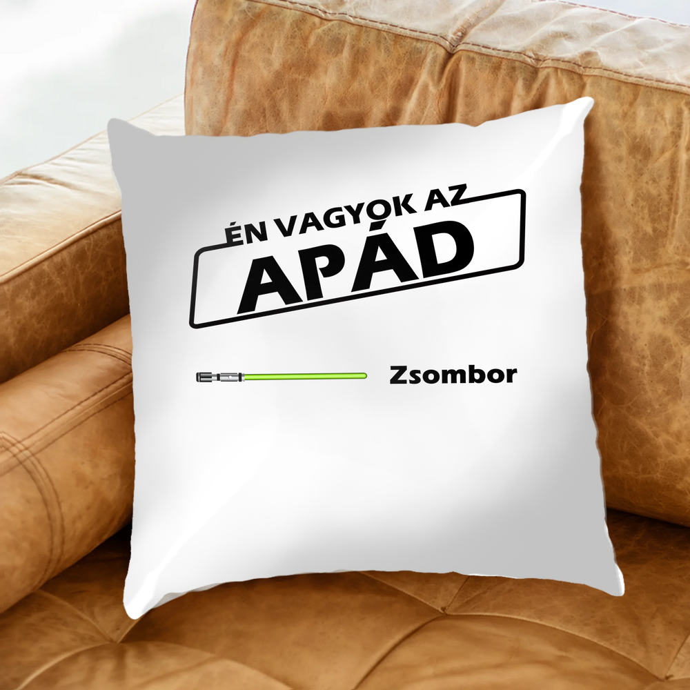 Én vagyok az Apád ajándék párna egyedi névvel
