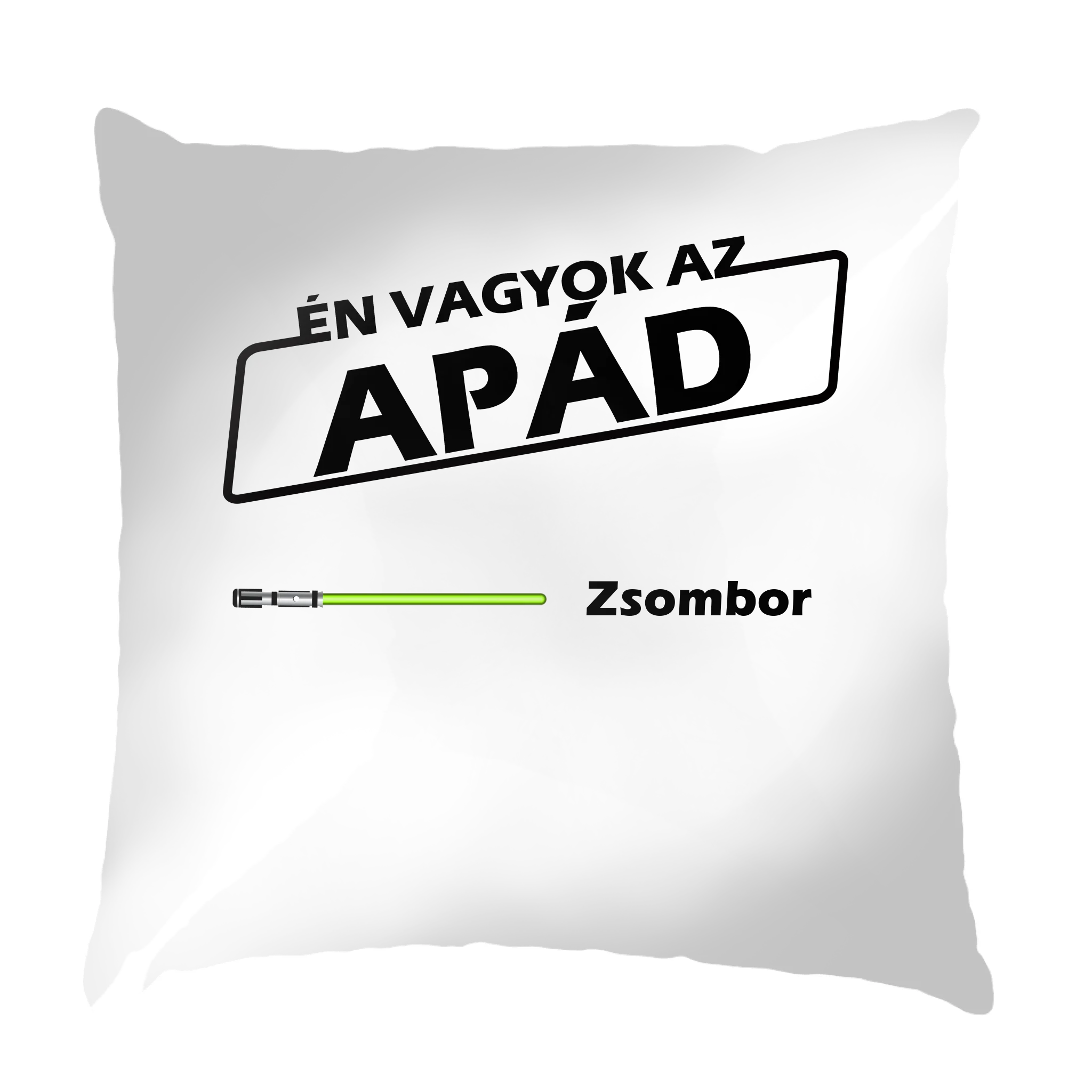 Én vagyok az Apád ajándék párna egyedi névvel