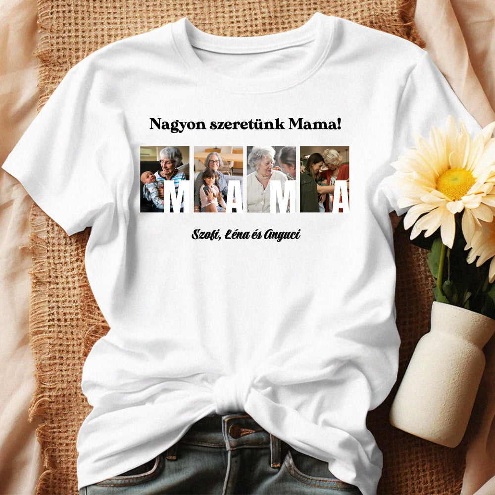 Ajándék Mamának - Egyedi képes Mama szeretünk póló nőknek