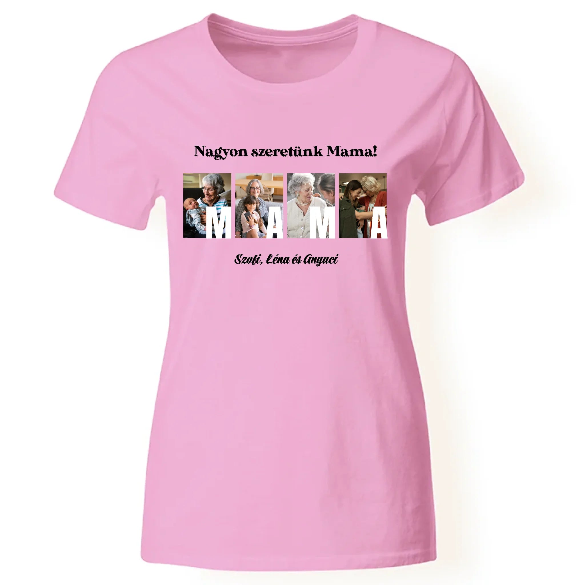 Ajándék Mamának - Egyedi képes Mama szeretünk póló nőknek