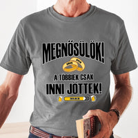 Egyedi vőlegény póló - Megnősülök a többiek csak inni jöttek