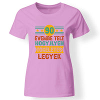 Szülinapi ajándék 90 éveseknek - 90 évembe telt női póló rózsaszín