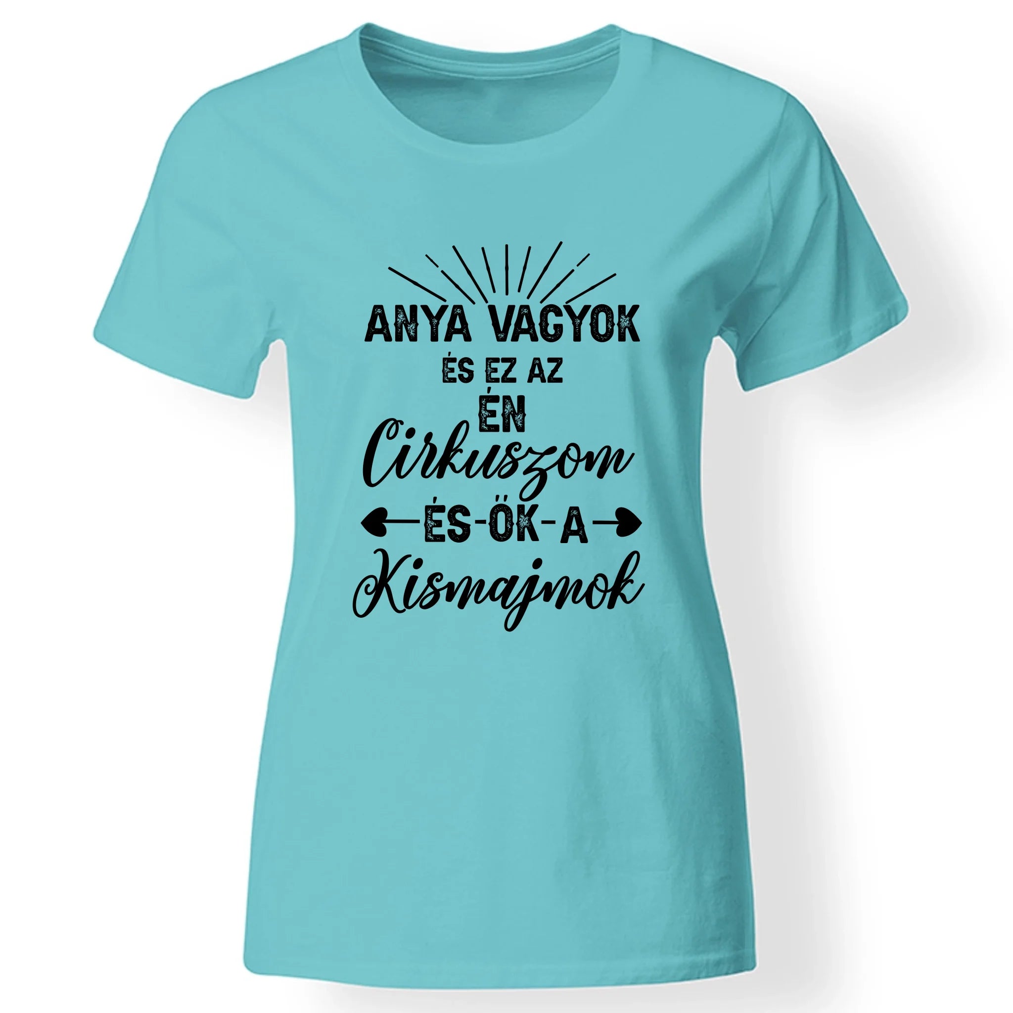 Egyedi ajándék anyukáknak- anya cirkusza póló türkiz