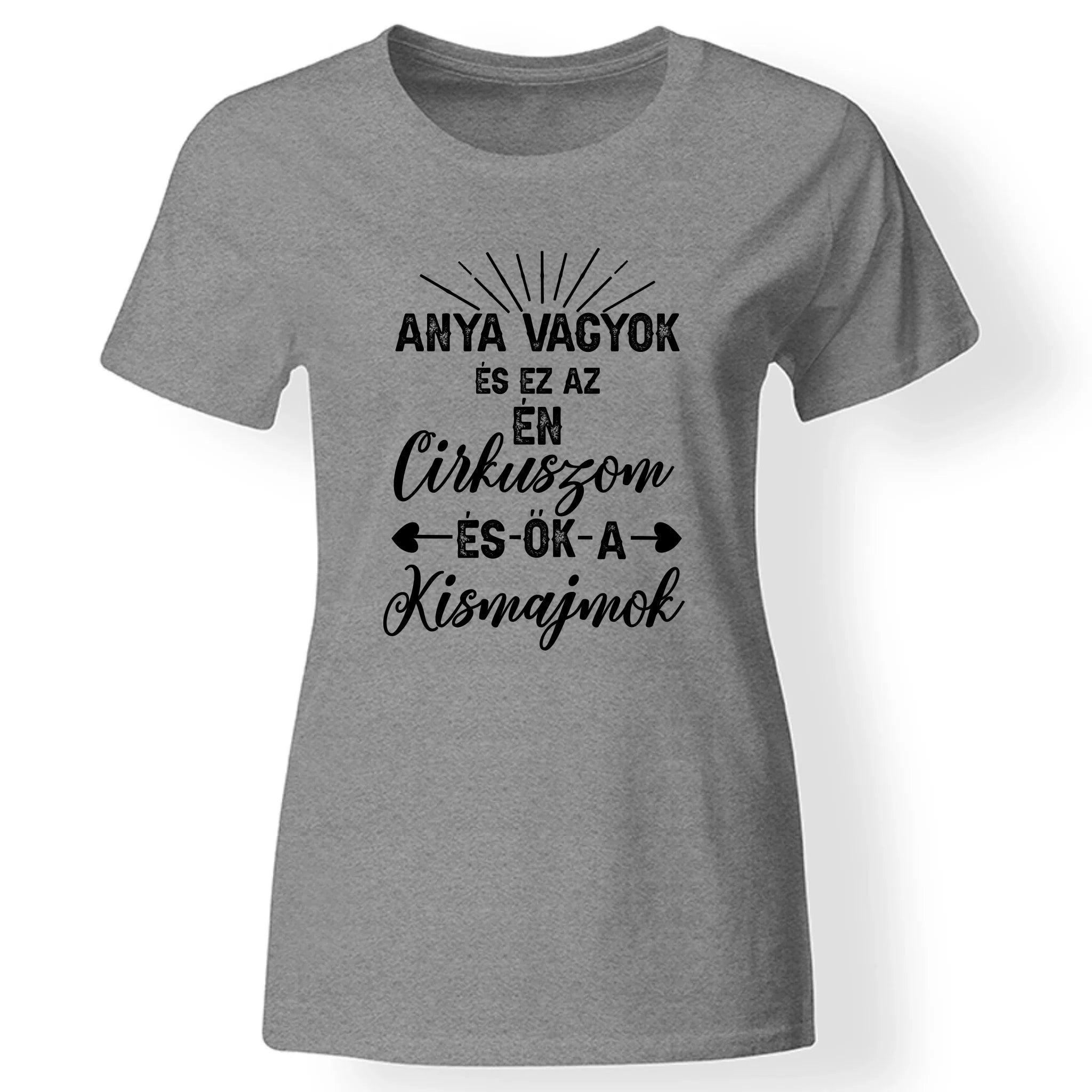 Egyedi ajándék anyukáknak- anya cirkusza póló szürke