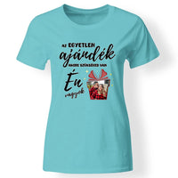 Az egyetlen ajándék amire szükséged van - vicces karácsonyi női póló