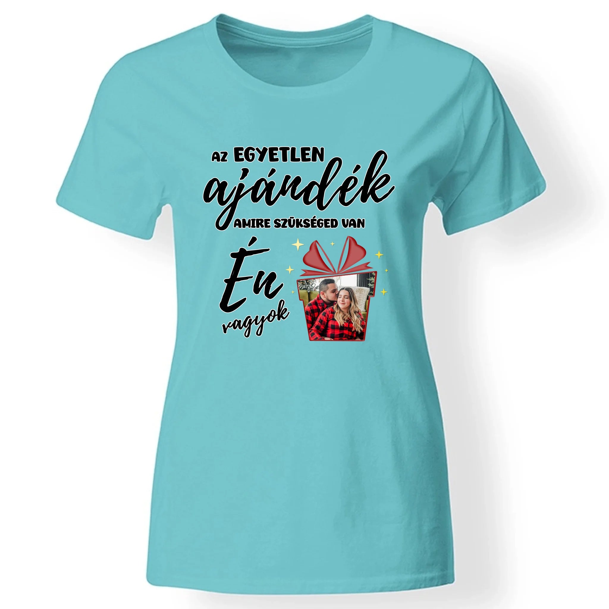 Az egyetlen ajándék amire szükséged van - vicces karácsonyi női póló