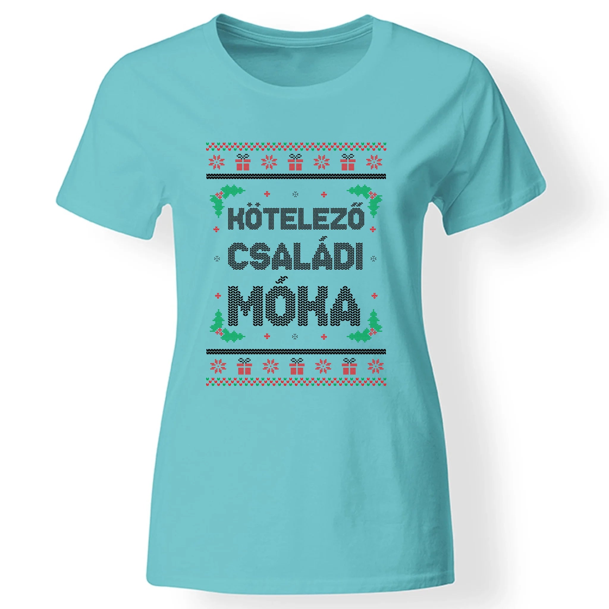 Kötelező családi móka - vicces feliratos karácsonyi női póló