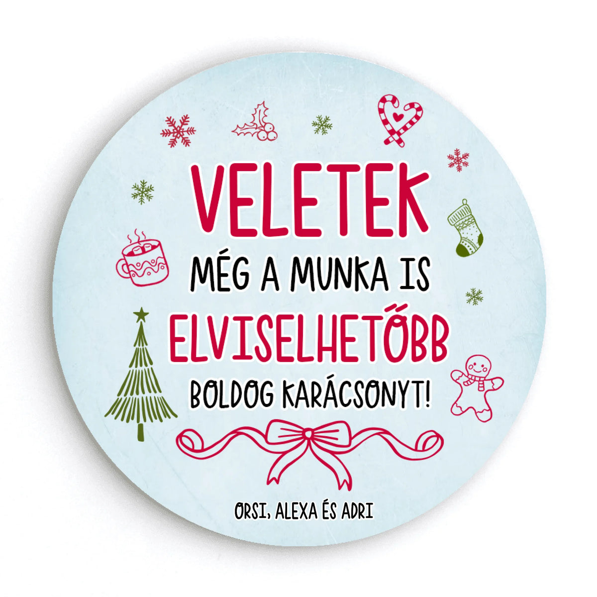 Kör alakú mágnes kollégáknak - vicces üzenettel