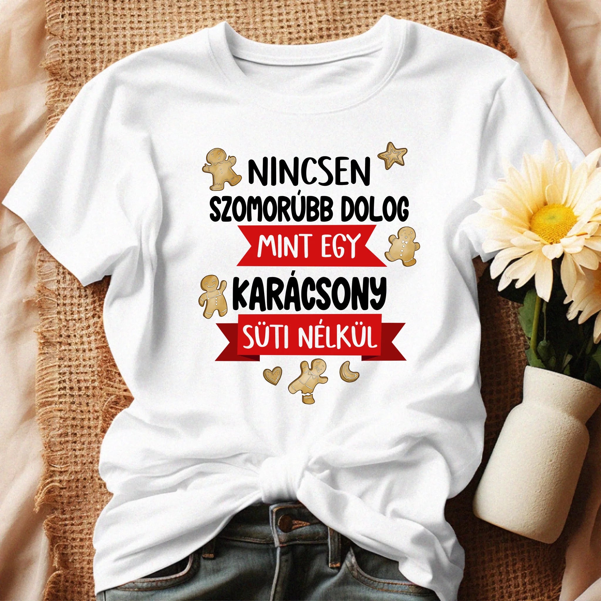 Nincsen szomorúbb dolog mint egy karácsony süti nélkül - vicces karácsonyi póló nőknek