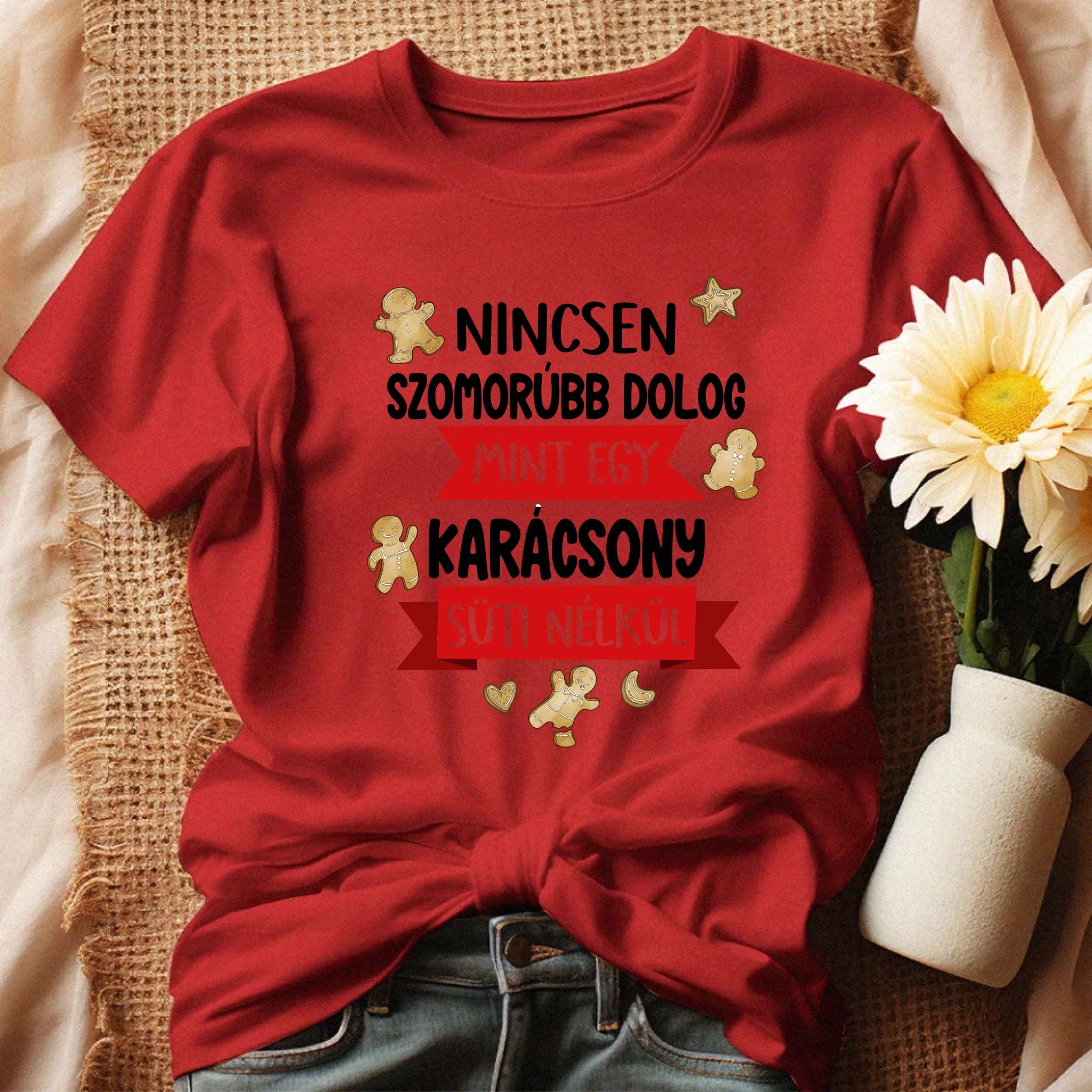 Nincsen szomorúbb dolog mint egy karácsony süti nélkül - vicces karácsonyi póló nőknek