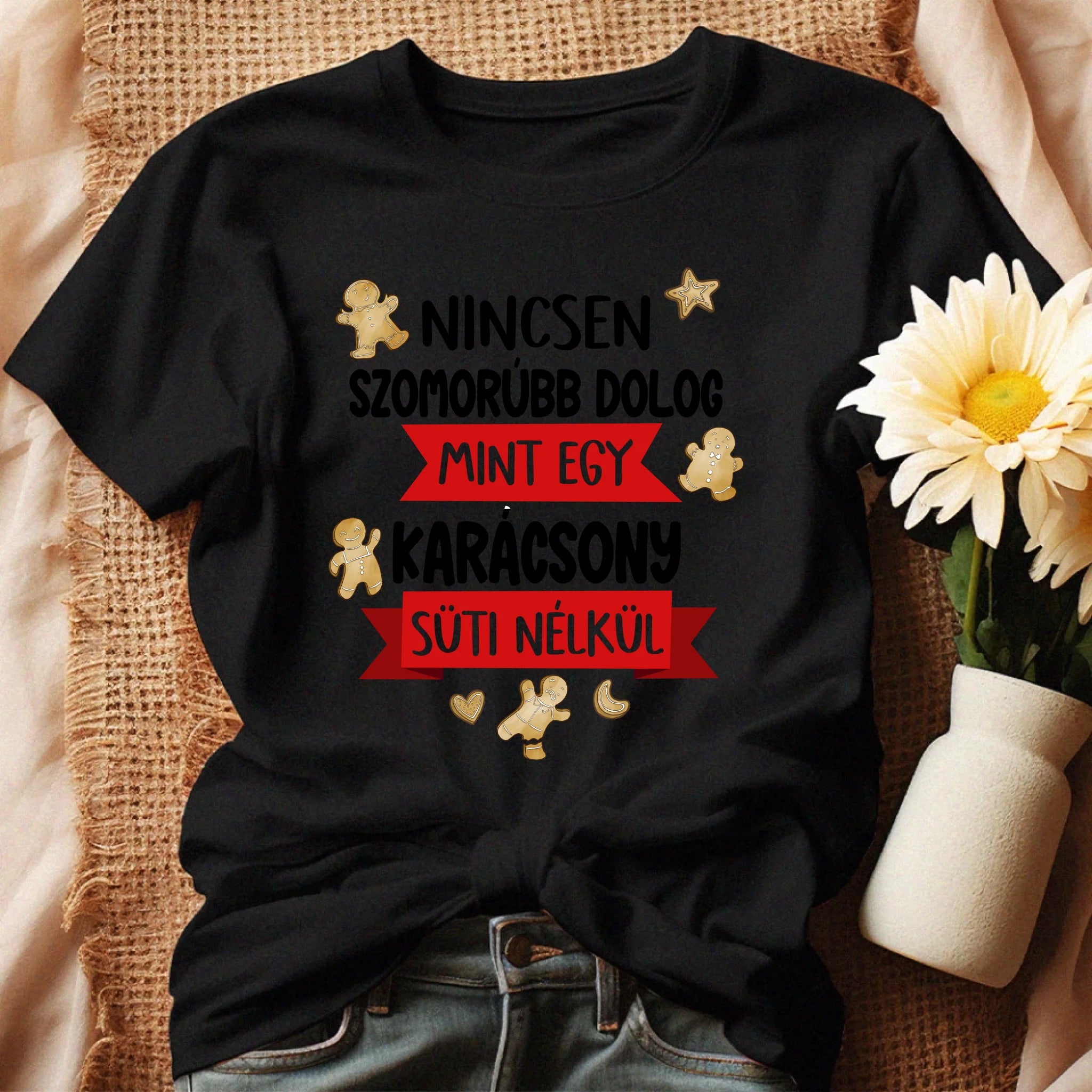 Nincsen szomorúbb dolog mint egy karácsony süti nélkül - vicces karácsonyi póló nőknek