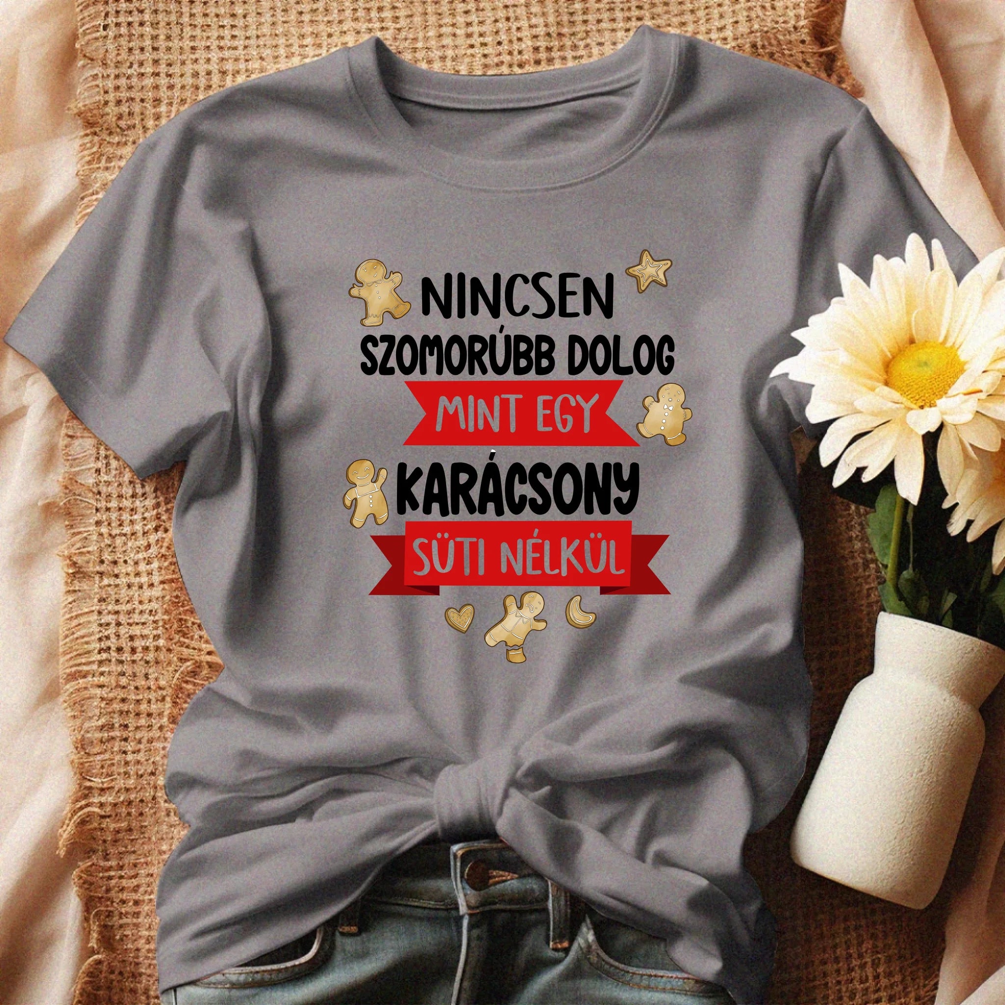 Nincsen szomorúbb dolog mint egy karácsony süti nélkül - vicces karácsonyi póló nőknek