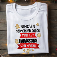 Nincsen szomorúbb dolog mint egy karácsony süti nélkül - vicces férfi póló