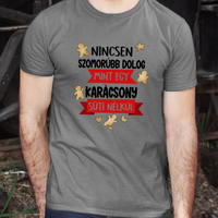 Nincsen szomorúbb dolog mint egy karácsony süti nélkül - vicces férfi póló